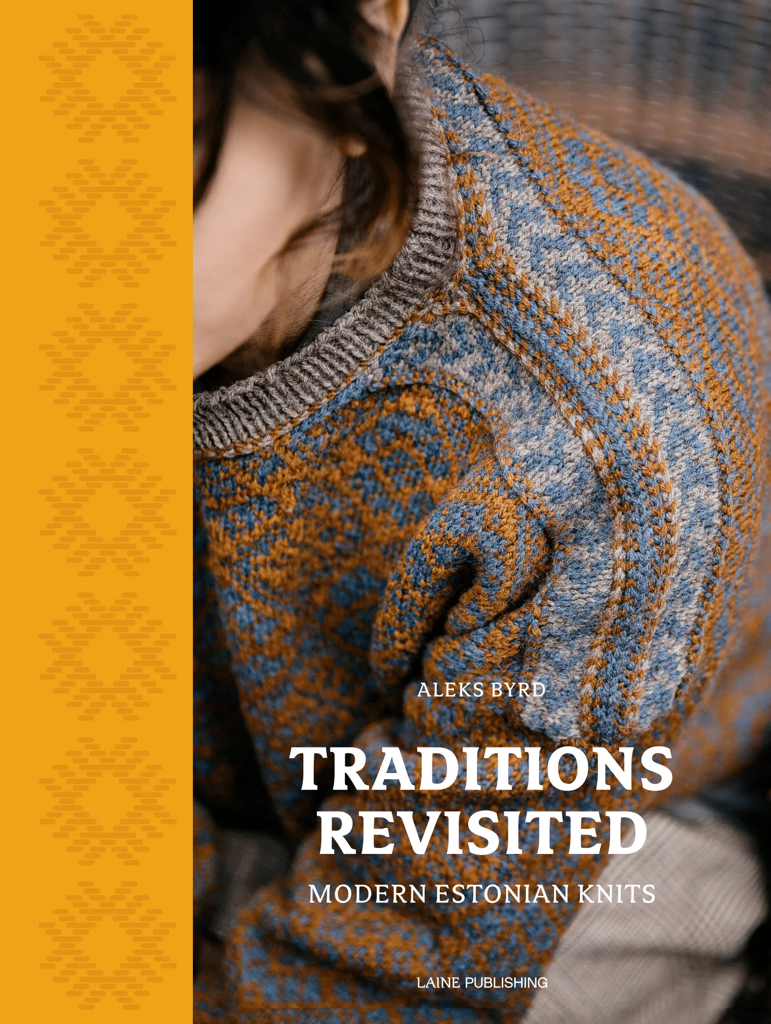 Traditions Revisited: Modern Estonian Knits by Aleks Byrd